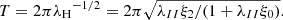 $$ \begin{aligned} T =2\pi {\lambda _{\rm H} }^{-1/2}= 2\pi \sqrt{\lambda _{II}\xi _{2}/(1+\lambda _{II}\xi _0 )}. \end{aligned} $$