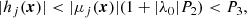 $$ \begin{aligned} \\&\quad \,\, |h_j(\boldsymbol{x})|<|\mu _j(\boldsymbol{x})|(1+|\lambda _0|P_2) < P_3,\end{aligned} $$