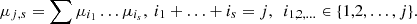 $$ \begin{aligned} \mu _{j,s}&=\sum \mu _{i_1}\ldots \mu _{i_s},~i_1+\ldots +i_s=j,~~i_{1,2,\ldots }\in \{1,2,\ldots ,j\}. \end{aligned} $$