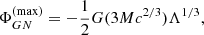 $$ \begin{aligned} \Phi _{GN}^{(\mathrm {max} )}=-\frac{1}{2}G(3Mc^{2/3})\Lambda ^{1/3}, \end{aligned} $$
