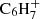 $ \rm{C}_6\rm{H}_7^+ $