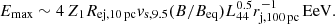 $$ \begin{aligned} E_{\rm max}\sim 4\,Z_1 R_{\rm ej,10\,pc}v_{\rm s,9.5}(B/B_{\rm eq})L_{\rm 44}^{0.5}r_{\rm j,100\,pc}^{-1}\,\mathrm{EeV}. \end{aligned} $$