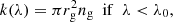 $$ \begin{aligned}&k(\lambda ) = \pi r_{\rm g}^2 n_{\rm g} ~~\mathrm{if}~~ \lambda < \lambda _0, \end{aligned} $$