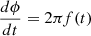 $ \frac{d\phi}{dt}=2\pi f(t) $