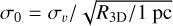 ${\sigma _0} = {{{\sigma _\upsilon }} \mathord{\left/ {\vphantom {{{\sigma _\upsilon }} {\sqrt {{{{R_{{\rm{3D}}}}} \mathord{\left/ {\vphantom {{{R_{{\rm{3D}}}}} {1\,{\rm{pc}}}}} \right. \kern-\nulldelimiterspace} {1\,{\rm{pc}}}}} }}} \right. \kern-\nulldelimiterspace} {\sqrt {{{{R_{{\rm{3D}}}}} \mathord{\left/ {\vphantom {{{R_{{\rm{3D}}}}} {1\,{\rm{pc}}}}} \right. \kern-\nulldelimiterspace} {1\,{\rm{pc}}}}} }}$