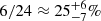 $ 6/24 \approx 25^{+6}_{-7}\% $
