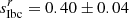 $ s_{\mathrm{Ibc}}^{r} = 0.40 \pm 0.04 $