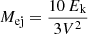 $ M_{\mathrm{ej}} = \frac{10\,E_{\mathrm{k}}}{3V^2} $