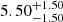 $ {5.50}_{{-1.50}}^{+{1.50}} $
