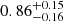 $ {0.86}_{{-0.16}}^{+{0.15}} $