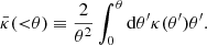 $$ \begin{aligned} \bar{\kappa }({ < }\theta ) \equiv \frac{2}{\theta ^2}\int _0^{\theta }\mathrm{d}\theta ^{\prime } \kappa (\theta ^{\prime })\theta ^{\prime }. \end{aligned} $$