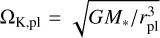 ${{\rm{\Omega }}_{{\rm{K,pl}}}} = \sqrt {{{G{M_*}} \mathord{\left/ {\vphantom {{G{M_*}} r}} \right. \kern-\nulldelimiterspace} r}_{{\rm{pl}}}^{\rm{3}}} $