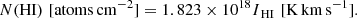 $$ \begin{aligned} N\mathrm{(HI) \,\, [atoms\,cm^{-2}]} = 1.823 \times 10^{18} I\mathrm{_{HI} \,\, [K\,km\,s^{-1}]}. \end{aligned} $$