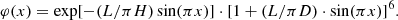 $$ \begin{aligned} \varphi (x)=\exp [-(L/\pi H)\sin (\pi x)]\cdot [1+(L/\pi D)\cdot \sin (\pi x)]^6.\nonumber \end{aligned} $$