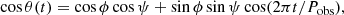 $$ \begin{aligned} \cos {\theta (t)} = \cos {\phi } \cos {\psi } + \sin {\phi } \sin {\psi } \cos ({2 \pi t/ P_{\rm obs}}) ,\end{aligned} $$