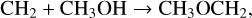 $ {\rm{C}}{{\rm{H}}_2} + {\rm{C}}{{\rm{H}}_3}{\rm{OH}} \to {\rm{C}}{{\rm{H}}_3}{\rm{OC}}{{\rm{H}}_2}, $