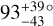 $93_{ - 43}^{ + 39}^\circ $