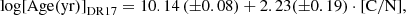 $$ {\mathrm{log} }{[\mathrm{Age} (\mathrm{yr} )]}_{\mathrm{DR} 17}=10.14\,(\pm 0.08)+2.23(\pm 0.19)\cdot [\mathrm{{C}}/\mathrm{{N}}], $$