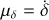 ${\mu _\delta } = \dot \delta $