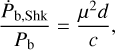 ${{{{\dot P}_{{\rm{b,Shk}}}}} \over {{P_{\rm{b}}}}} = {{{\mu ^2}D} \over c},$