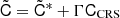 $ {\tilde{\mathsf{C}}}= {\tilde{\mathsf{C}}}^* + \Gamma {\mathsf{C}}_{\mathrm{CRS}} $