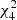 $ \chi_{4}^2 $