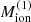 $ M_{\mathrm{ion}}^{(1)} $