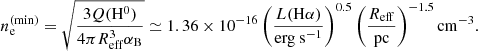 $$ \begin{aligned} n_{\rm e}^\mathrm{(min)} = \sqrt{\frac{3Q(\mathrm{H^0})}{4\pi R_{\rm eff}^3 \alpha _{\rm B}}} \simeq {1.36}\times 10^{-16}\left(\frac{L(\mathrm{H\alpha })}{\mathrm{erg\ s^{-1}}}\right)^{0.5}\left(\frac{R_{\rm eff}}{\mathrm{pc}}\right)^{-1.5} \mathrm{cm^{-3}}. \end{aligned} $$