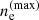 $ n_{\mathrm{e}}^{\mathrm{(max)}} $