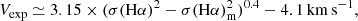 $$ \begin{aligned} V_\mathrm{exp} \simeq 3.15 \times (\sigma (\mathrm H\alpha )^2-\sigma (\mathrm H\alpha )_\mathrm{m} ^2)^{0.4} - 4.1 \,\mathrm{km}\,\mathrm{s}^{-1}, \end{aligned} $$