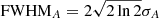 $ \mathrm{FWHM}_{A} = 2\sqrt{2\ln 2}\sigma_A $