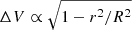 $ \Delta V \propto \sqrt{1-r^2/R^2} $