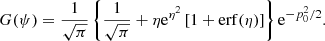$$ \begin{aligned} G(\psi ) = \frac{1}{\sqrt{\pi }} \left\{ \frac{1}{\sqrt{\pi }} + \eta \mathrm{e}^{\eta ^2} \left[ 1 + \mathrm{erf}(\eta ) \right] \right\} \mathrm{e}^{-p_0^2/2}. \end{aligned} $$