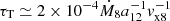 $ \tau_{\mathrm{T}} \simeq 2\times10^{-4}\dot{M}_{8}a_{12}^{-1}v_{\mathrm{x8}}^{-1} $