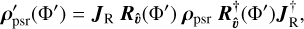 $ {\bf{\rho }}{\prime _{{\rm{psr}}}}\left( {{\rm{\Phi }}\prime } \right) = {{\bf{J}}_{\rm{R}}}\,{{\bf{R}}_{\hat \upsilon }}\left( {{\rm{\Phi }}\prime } \right)\,\,{{\bf{\rho }}_{{\rm{psr}}}}\,{\bf{R}}_{\hat \upsilon }^\dag \left( {{\rm{\Phi }}\prime } \right){\bf{J}}_{\rm{R}}^\dag , $