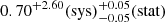 $ 0.70^{+2.60}\mathrm{(sys)}^{+0.05}_{-0.05}\mathrm{(stat)} $