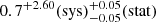 $ 0.7^{+2.60}\mathrm{(sys)}^{+0.05}_{-0.05}\mathrm{(stat)} $