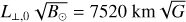 ${L_{ \bot ,0}}\sqrt {{B_ \odot }} = 7520\,{\rm{km}}\,\sqrt G $