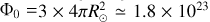 ${\Phi _0} = 3 \times 4\pi R_ \odot ^2 \simeq 1.8 \times {10^{23}}$