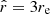 $ \hat{r}=3r_{\mathrm{e}} $