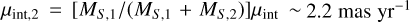 ${\mu _{{\mathop{\rm int}} ,2}} = \left[ {{{{M_{S,1}}} \mathord{\left/ {\vphantom {{{M_{S,1}}} {\left( {{M_{S,1}} + {M_{S,2}}} \right)}}} \right. \kern-\nulldelimiterspace} {\left( {{M_{S,1}} + {M_{S,2}}} \right)}}} \right]{\mu _{{\mathop{\rm int}} }}\~2.2\,{\rm{mas}}\,{\rm{y}}{{\rm{r}}^{ - 1}}$