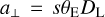${a_ \bot } = s{\theta _{\rm{E}}}D$