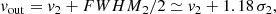 $$ \begin{aligned} v_\mathrm{out} = v_2 + {FWHM}_2/2 \simeq v_2 + 1.18\, \sigma _2, \end{aligned} $$