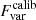 $ F^{\mathrm{calib}}_{\mathrm{var}} $
