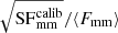 $ \sqrt{\mathrm{SF}^{\mathrm{calib}}_{\mathrm{mm}}}/\langle F_{\mathrm{mm}}\rangle $