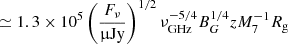 $$ \begin{aligned} &\simeq 1.3\times 10^{5} \left(\frac{F_{\nu }}{\mathrm{\upmu Jy}}\right)^{1/2}\nu _{\rm GHz}^{-5/4}B_G^{1/4}zM_7^{-1}R_{\rm g} \end{aligned} $$