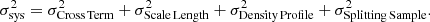 $$ \begin{aligned} \sigma _{\rm sys}^2 = \sigma ^2_{\rm Cross\,Term}+\sigma ^2_{\rm Scale\,Length}+\sigma ^2_{\rm Density\,Profile} +\sigma ^2_{\rm Splitting\,Sample}. \end{aligned} $$