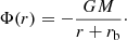 $$ \begin{aligned} \Phi (r) = -\frac{GM}{r+r_{\rm b}}\cdot \end{aligned} $$