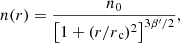 $$ \begin{aligned} n(r) = \frac{n_0}{\left[ 1+(r/r{_{\rm c}})^2 \right]^{3\beta^{\prime }/2}}, \end{aligned} $$