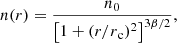 $$ \begin{aligned} n(r) = \frac{n_0}{\left[ 1+(r/r{_{\rm c}})^2 \right]^{3\beta /2}}, \end{aligned} $$